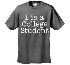 I Is A College Student Men's T-Shirt