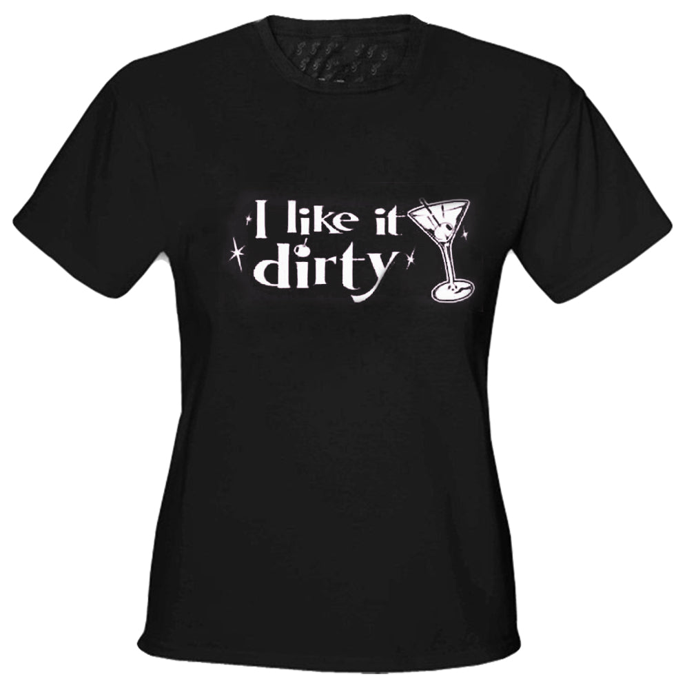I Like It Dirty Girls T-Shirt