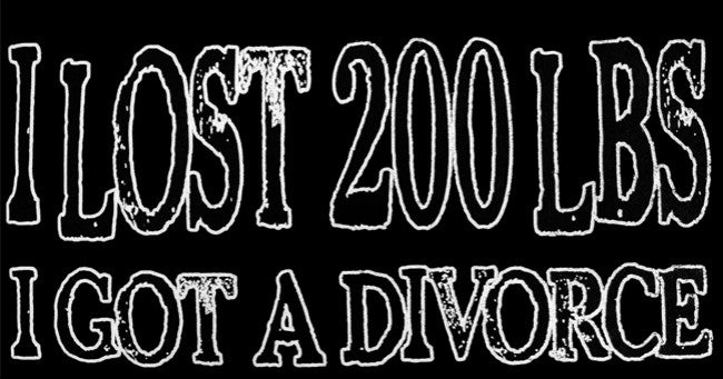 I Lost 200 LBS I Got a Divorce T-Shirt