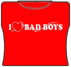 I Love Bad Boys Girls T-Shirt