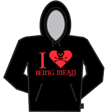 I Love Being Mean Hoodie