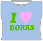 I Love Dorks Girls T-Shirt