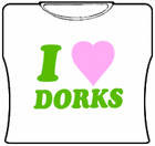 I Love Dorks Girls T-Shirt