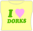 I Love Dorks Girls T-Shirt