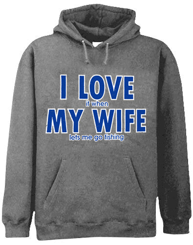 I Love It When My Wife Lets Me Go Fishing Adult Hoodie