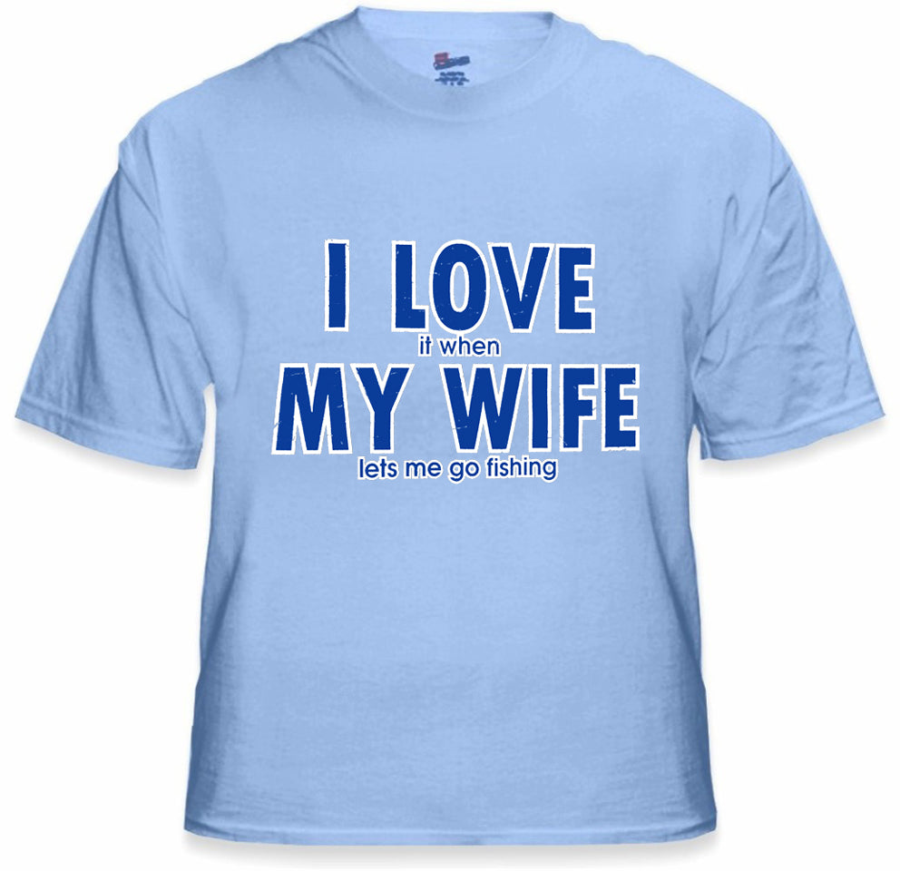 I Love It When My Wife Lets Me Go Fishing Men's T-Shirt