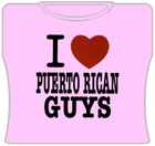 I Love Puerto Rican Guys Girls T-Shirt