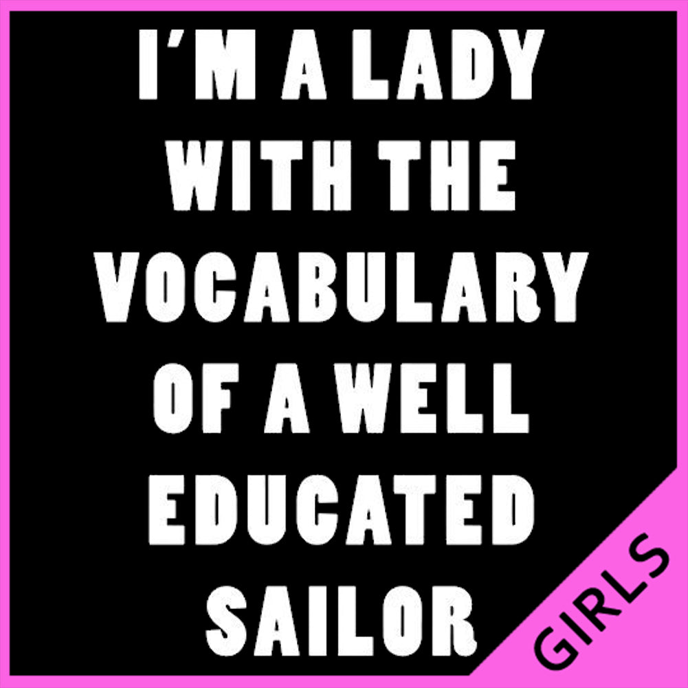 I'm A Lady With The Vocabulary Of A Sailor Girl's T-Shirt
