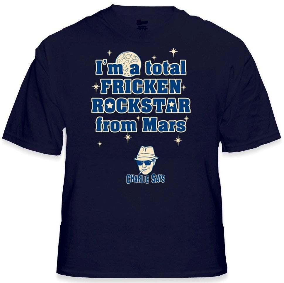 I'm a Total Frickin' Rockstar From Mars T-Shirt