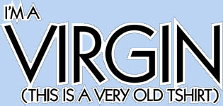 I'm A Virgin T-Shirt