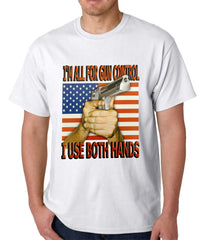 I'm All For Gun Control, I Use Both Hands Mens T-shirt