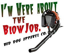 I'm Here About The Blow Job T-Shirt