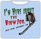 I'm Here About The Blow Job T-Shirt