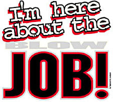 I'm Here About The Blow Job T-Shirt