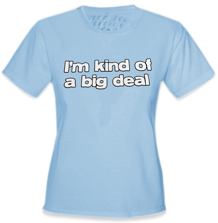 I'm Kind Of A Big Deal Girls T-Shirt