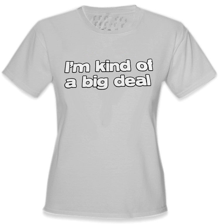 I'm Kind Of A Big Deal Girls T-Shirt