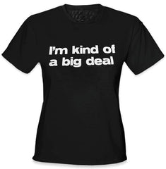 I'm Kind Of A Big Deal Girls T-Shirt