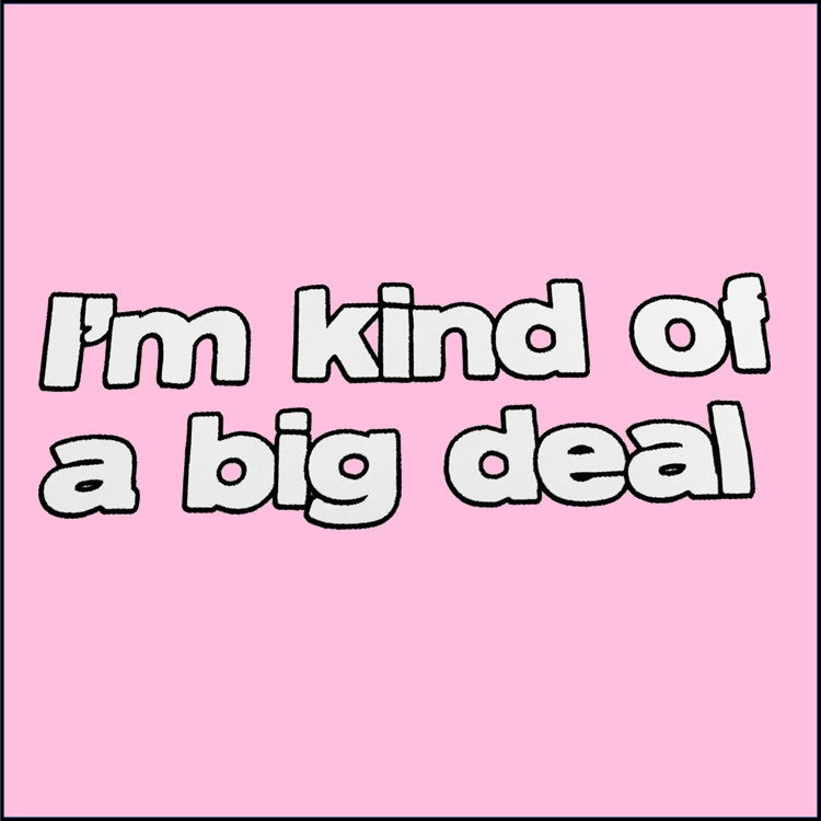 I'm Kind Of A Big Deal Girls T-Shirt