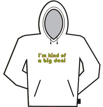 I'm Kind Of A Big Deal Hoodie