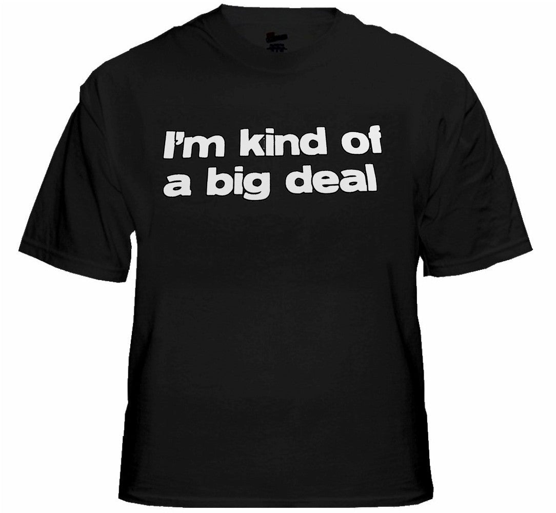 I'm Kind Of A Big Deal T-Shirt