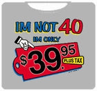 I'm Not 40 T-Shirt