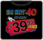 I'm Not 40 T-Shirt