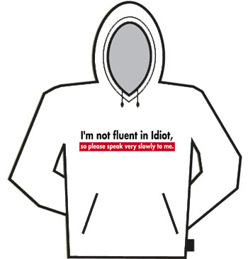 I'm Not Fluent In Idiot Hoodie