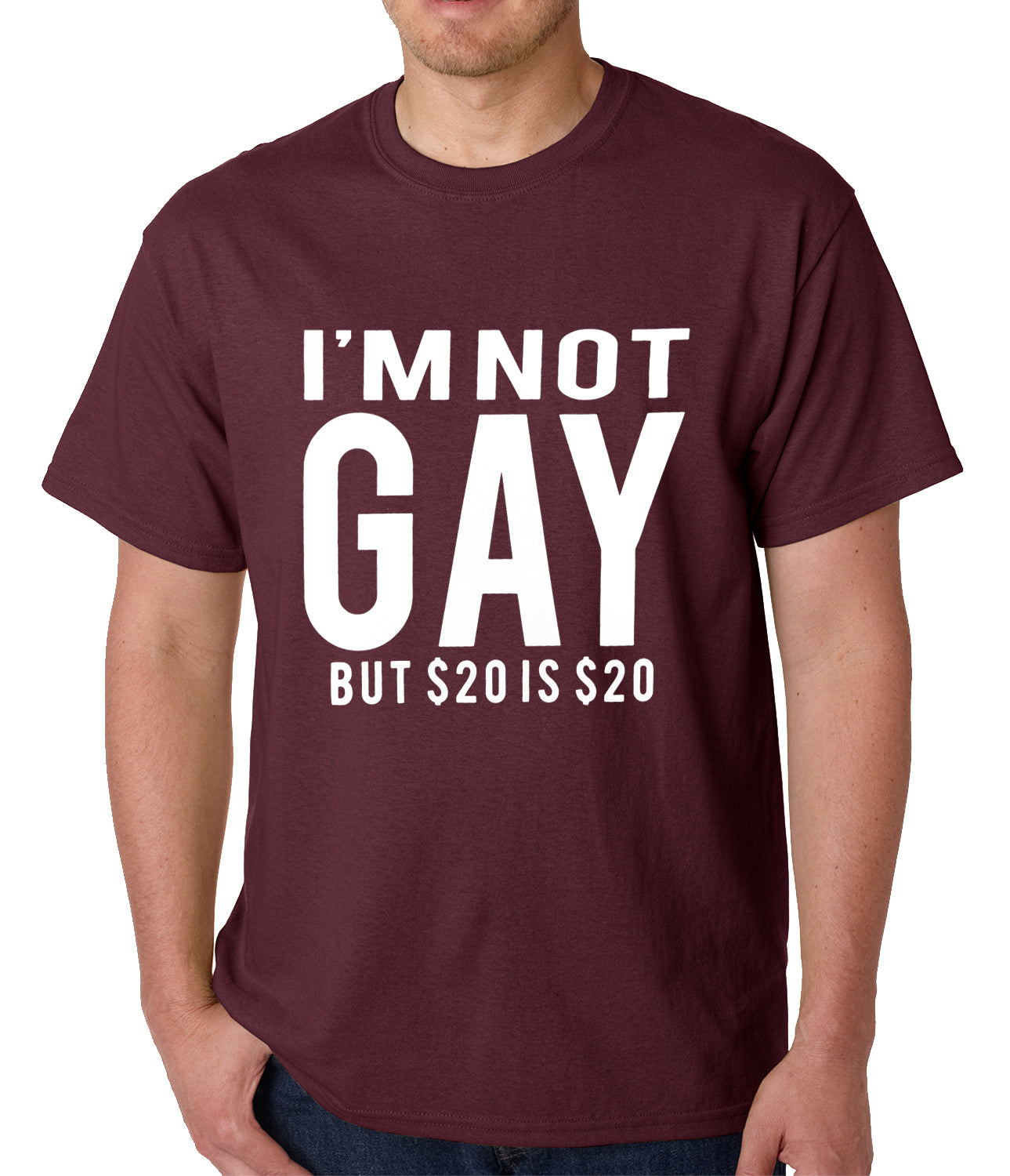 I'm Not Gay But 20 Dollars is 20 Dollars Mens T-shirt