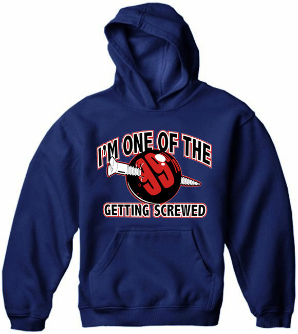 I'm One Of The 99% Getting Screwed Adult Hoodie