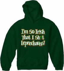 I'm So Irish That I Sh*t Leprechauns! Adult Hoodie