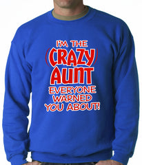 I'm The Crazy Aunt Everyone Warned You About Adult Crewneck