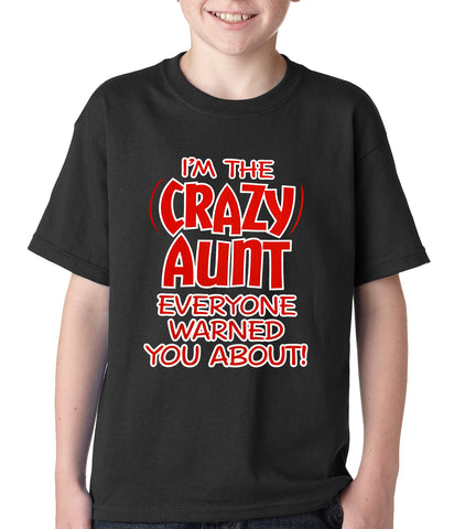 I'm The Crazy Aunt Everyone Warned You About Kids T-shirt