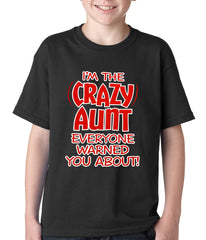 I'm The Crazy Aunt Everyone Warned You About Kids T-shirt