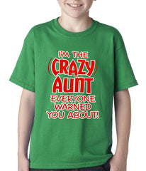 I'm The Crazy Aunt Everyone Warned You About Kids T-shirt
