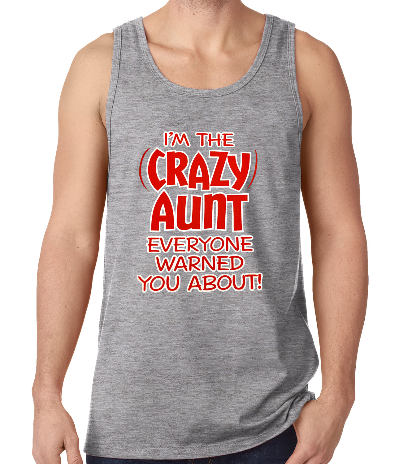 I'm The Crazy Aunt Everyone Warned You About Tank Top