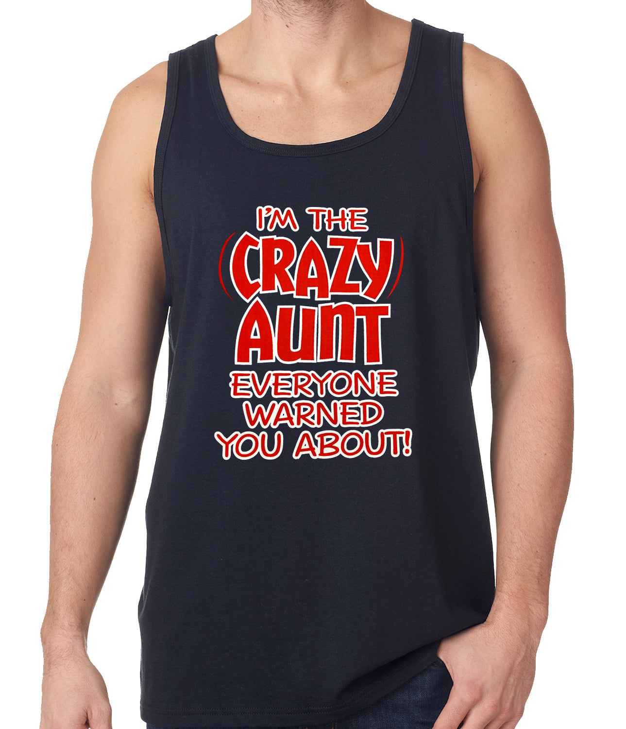 I'm The Crazy Aunt Everyone Warned You About Tank Top