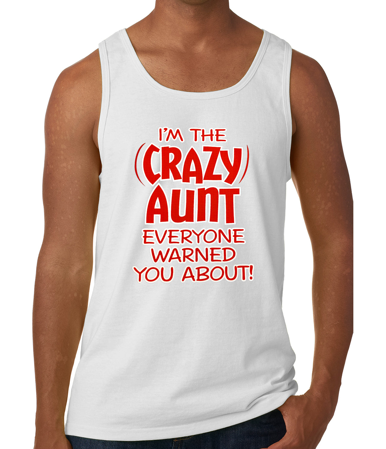 I'm The Crazy Aunt Everyone Warned You About Tank Top
