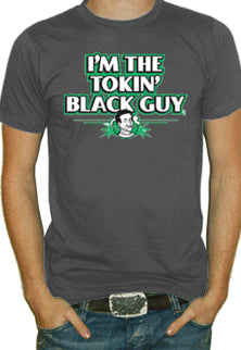 I'm The Tokin Black Guy T-Shirt