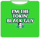 I'm The Tokin Black Guy T-Shirt