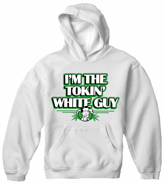 I'm The Tokin' White Guy Adult Hoodie