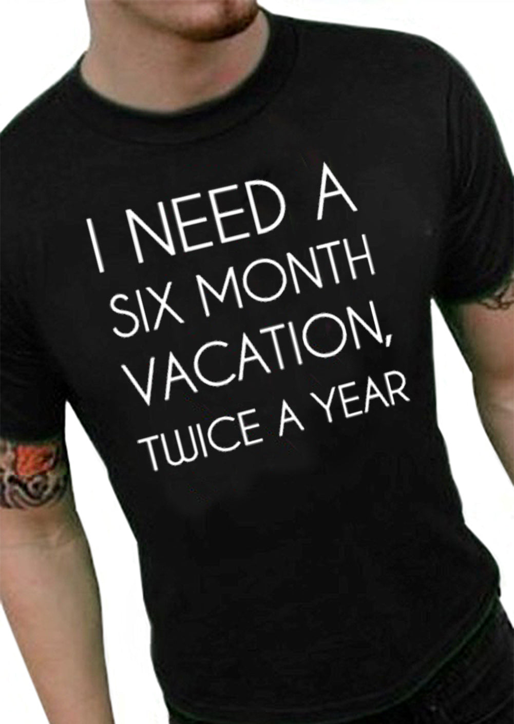 I Need A 6 Month Vacation Men's T-Shirt