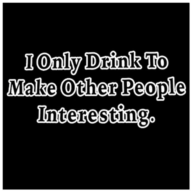 I Only Drink To Make People More Interesting T-Shirt