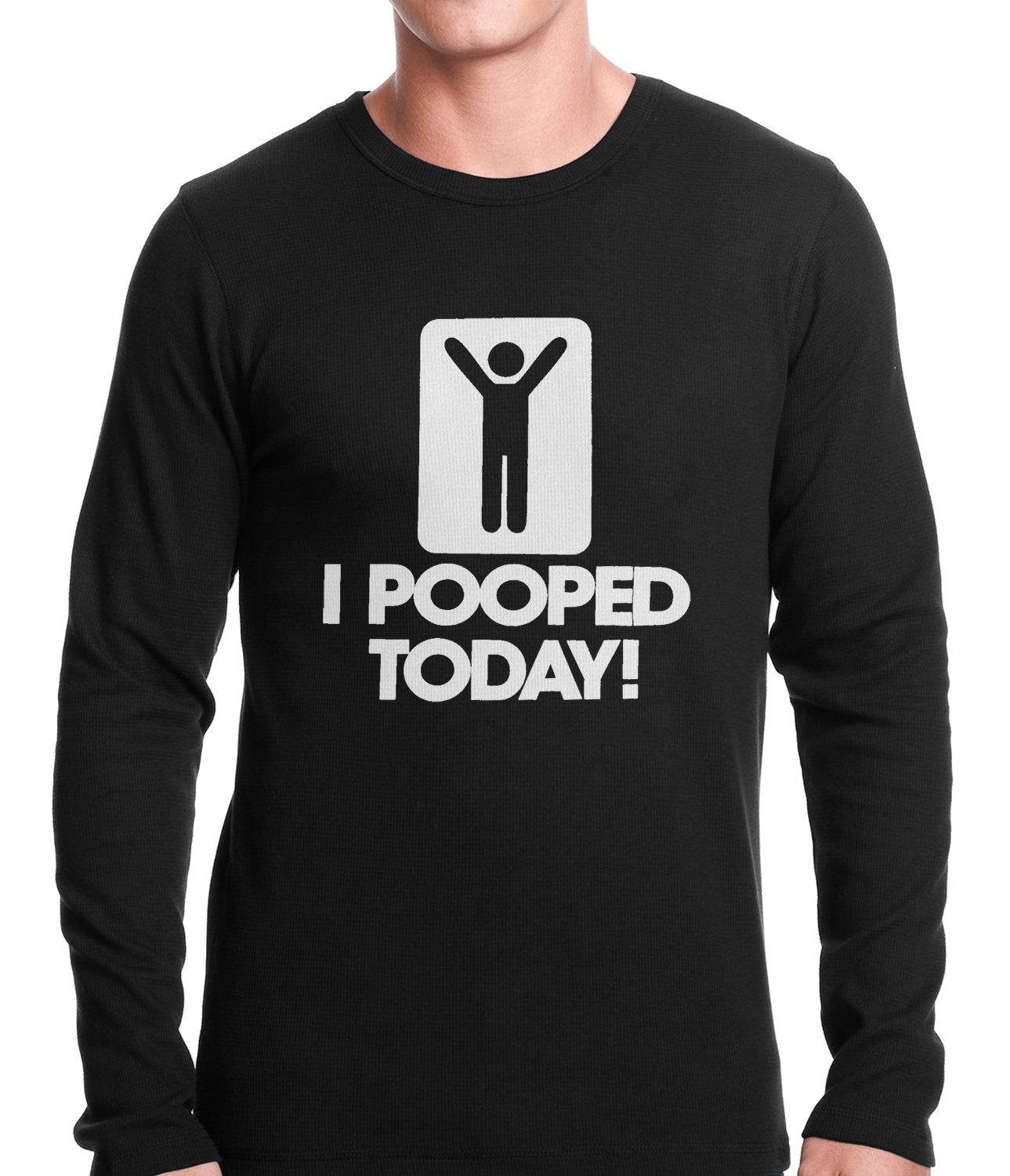 I Pooped Today Thermal Shirt