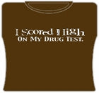 I Scored High, Drug Test Girls T-Shirt
