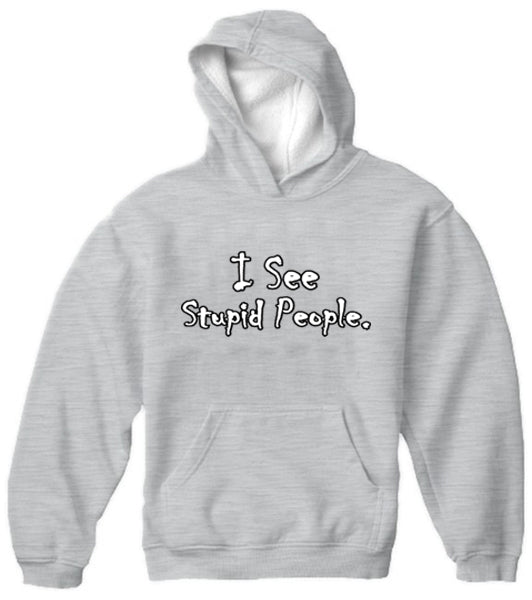 I See Stupid People Adult Hoodie