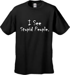 I See Stupid People Men's T-Shirt