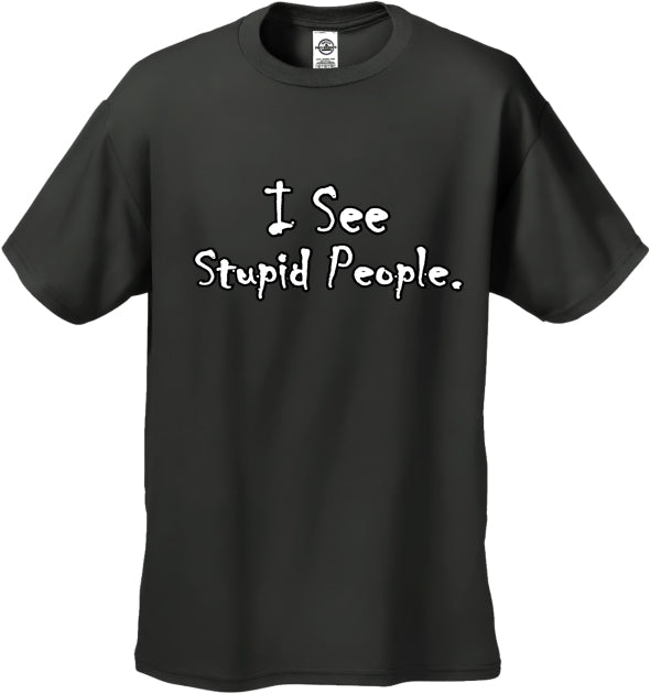I See Stupid People Men's T-Shirt