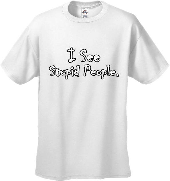 I See Stupid People Men's T-Shirt
