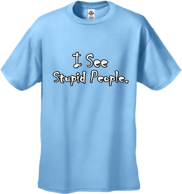 I See Stupid People Men's T-Shirt