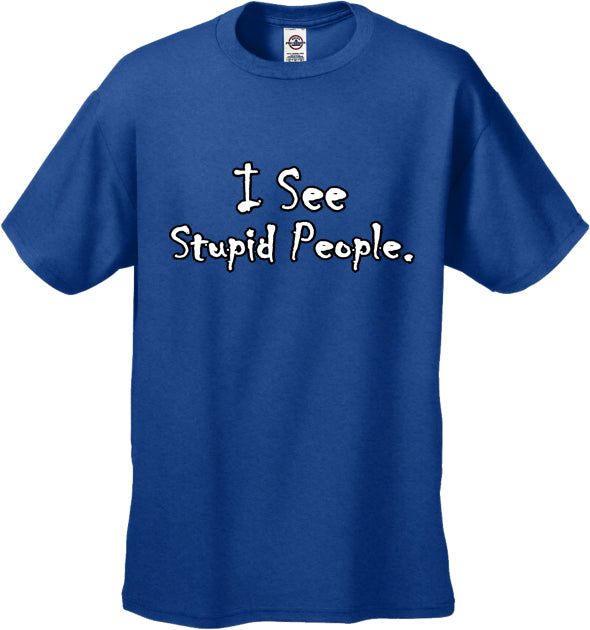 I See Stupid People Men's T-Shirt